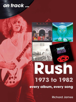 Rush 1973-1982: Every Album, Every Song